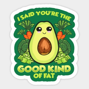 Avocado Good Kind Of Fat Funny Humor Quotes Food Sticker